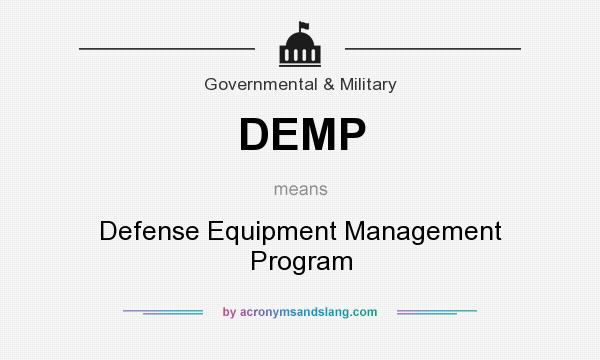 What does DEMP mean? It stands for Defense Equipment Management Program