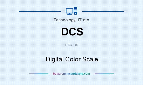 What does DCS mean? It stands for Digital Color Scale