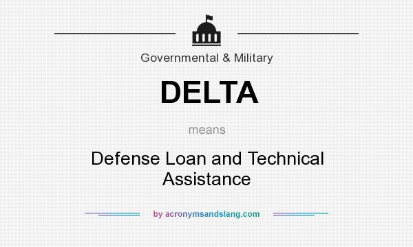 What does DELTA mean? It stands for Defense Loan and Technical Assistance