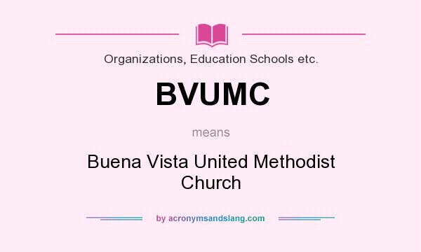 What does BVUMC mean? It stands for Buena Vista United Methodist Church