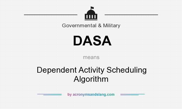 What does DASA mean? It stands for Dependent Activity Scheduling Algorithm