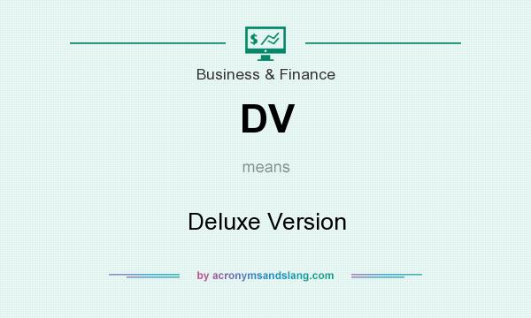 What does DV mean? It stands for Deluxe Version