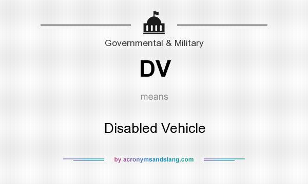 What does DV mean? It stands for Disabled Vehicle