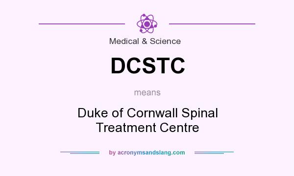 What does DCSTC mean? It stands for Duke of Cornwall Spinal Treatment Centre