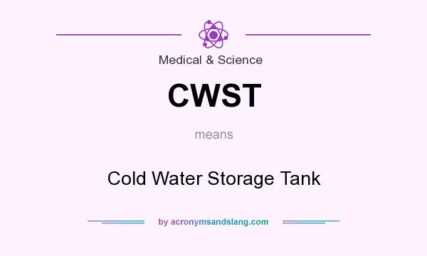 What does CWST mean? It stands for Cold Water Storage Tank