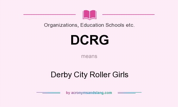 What does DCRG mean? It stands for Derby City Roller Girls