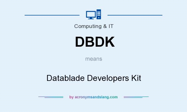 What does DBDK mean? It stands for Datablade Developers Kit