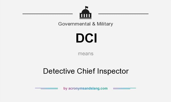 What does DCI mean? It stands for Detective Chief Inspector