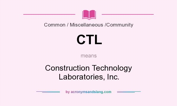 What does CTL mean? It stands for Construction Technology Laboratories, Inc.
