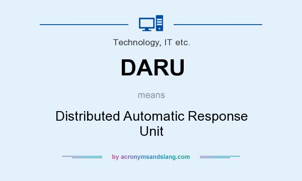 What does DARU mean? It stands for Distributed Automatic Response Unit