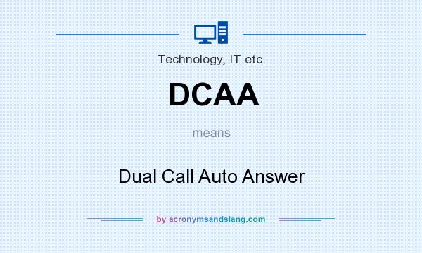 What does DCAA mean? It stands for Dual Call Auto Answer