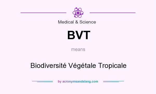 What does BVT mean? It stands for Biodiversité Végétale Tropicale