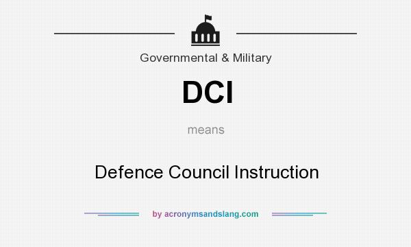 What does DCI mean? It stands for Defence Council Instruction