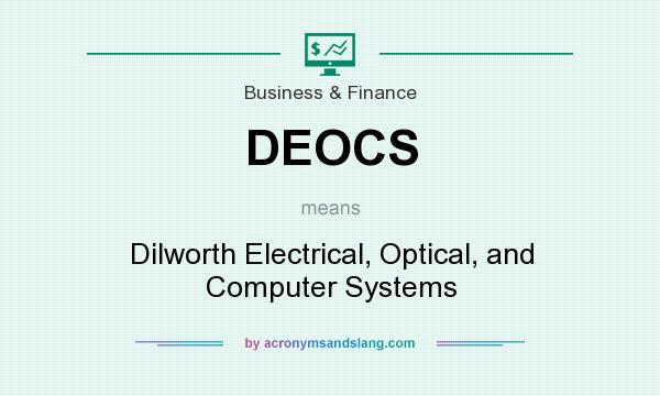 What does DEOCS mean? It stands for Dilworth Electrical, Optical, and Computer Systems