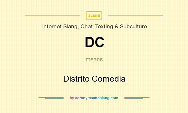What does DC mean? It stands for Distrito Comedia