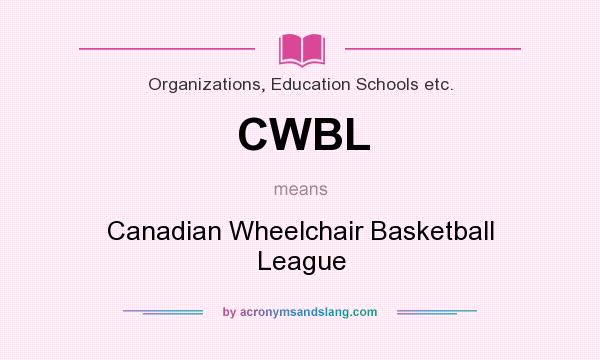 What does CWBL mean? It stands for Canadian Wheelchair Basketball League