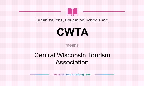 What does CWTA mean? It stands for Central Wisconsin Tourism Association