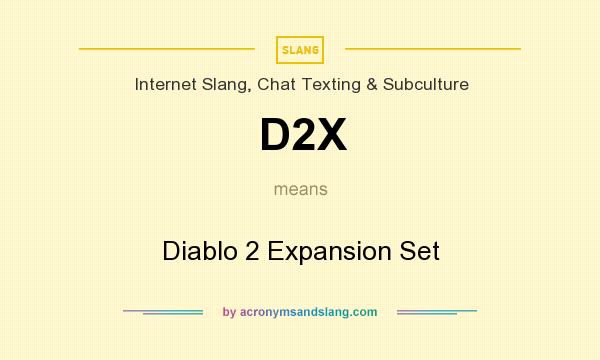 What does D2X mean? It stands for Diablo 2 Expansion Set