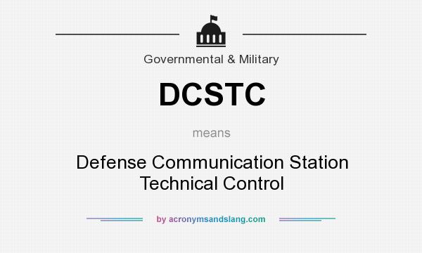 What does DCSTC mean? It stands for Defense Communication Station Technical Control