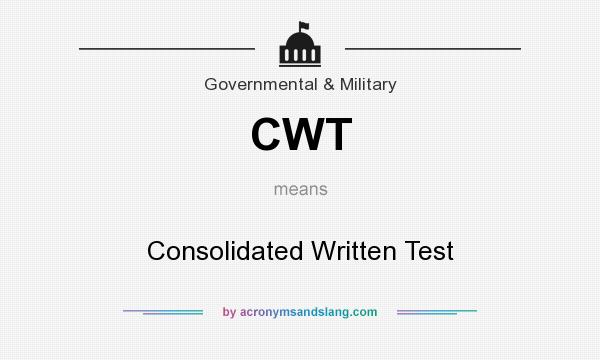 What does CWT mean? It stands for Consolidated Written Test