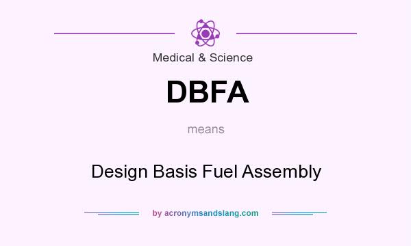 What does DBFA mean? It stands for Design Basis Fuel Assembly