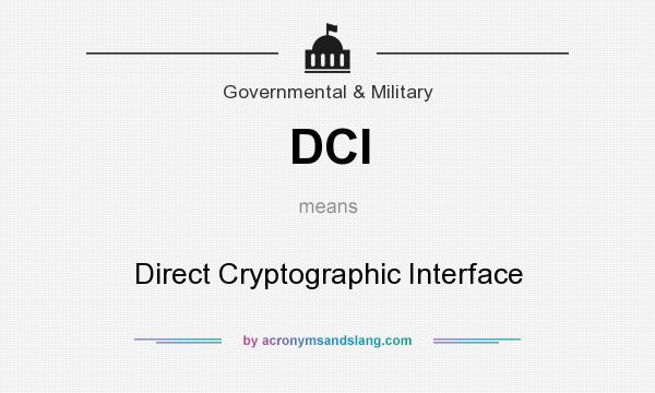 What does DCI mean? It stands for Direct Cryptographic Interface