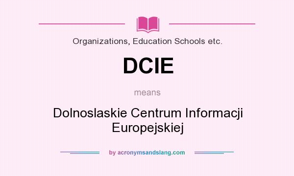 What does DCIE mean? It stands for Dolnoslaskie Centrum Informacji Europejskiej