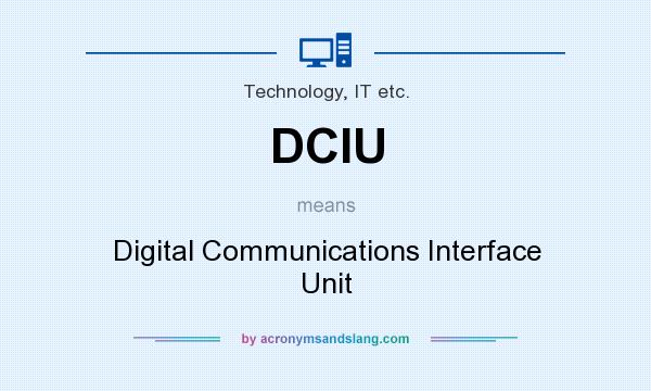 What does DCIU mean? It stands for Digital Communications Interface Unit
