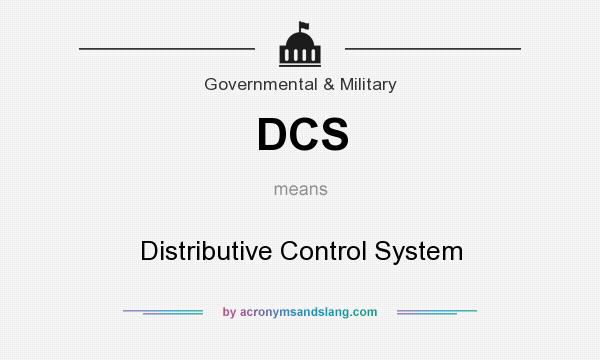 What does DCS mean? It stands for Distributive Control System