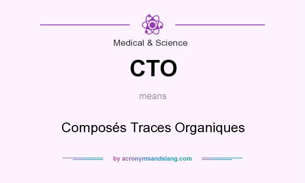 What does CTO mean? It stands for Composés Traces Organiques