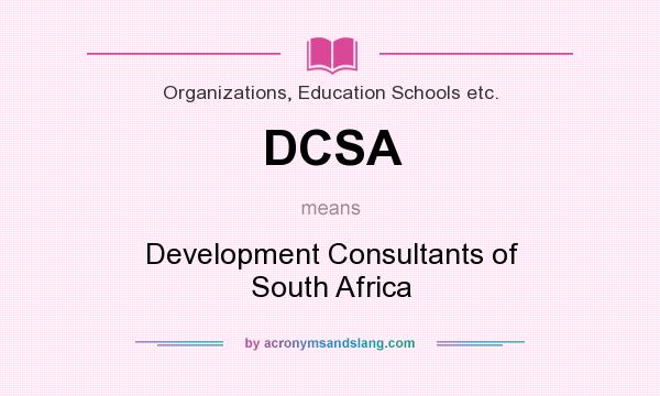 What does DCSA mean? It stands for Development Consultants of South Africa