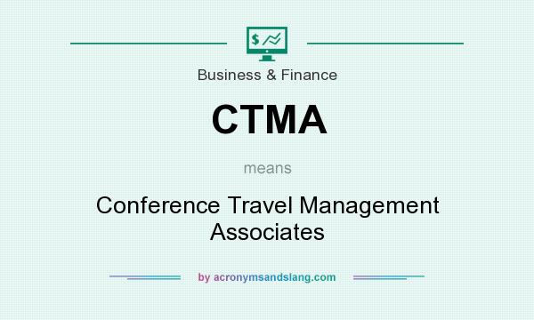 What does CTMA mean? It stands for Conference Travel Management Associates