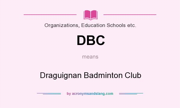 What does DBC mean? It stands for Draguignan Badminton Club