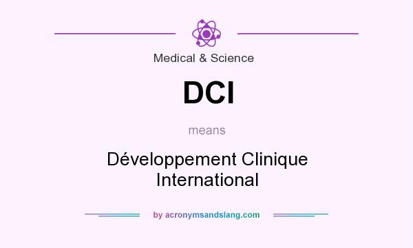 What does DCI mean? It stands for Développement Clinique International