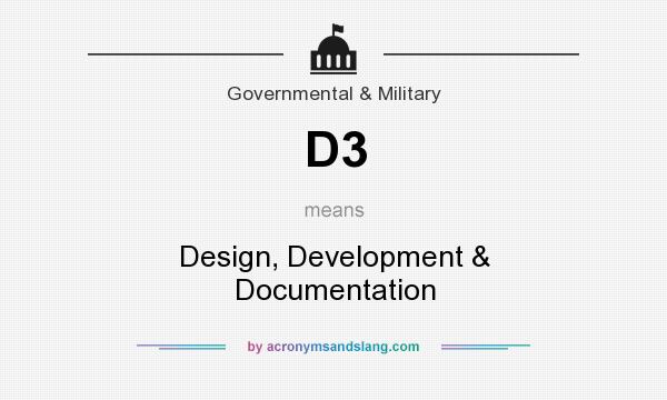 What does D3 mean? It stands for Design, Development & Documentation