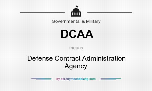 What does DCAA mean? It stands for Defense Contract Administration Agency