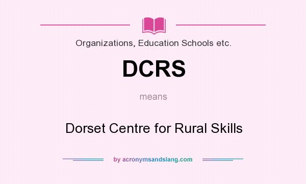 What does DCRS mean? It stands for Dorset Centre for Rural Skills