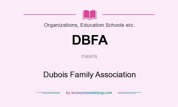 What does DBFA mean? It stands for Dubois Family Association