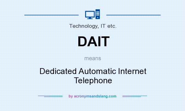 What does DAIT mean? It stands for Dedicated Automatic Internet Telephone