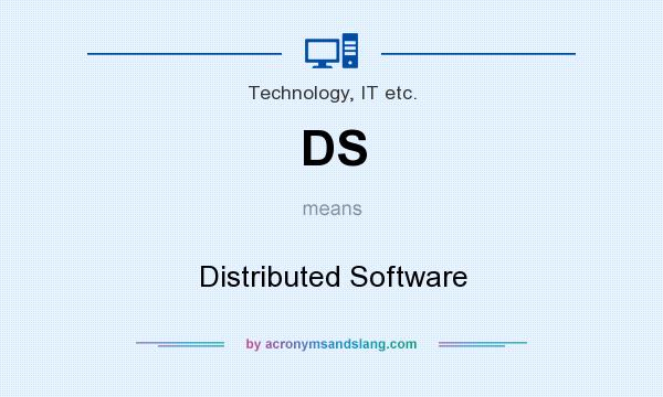 What does DS mean? It stands for Distributed Software