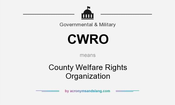 What does CWRO mean? It stands for County Welfare Rights Organization