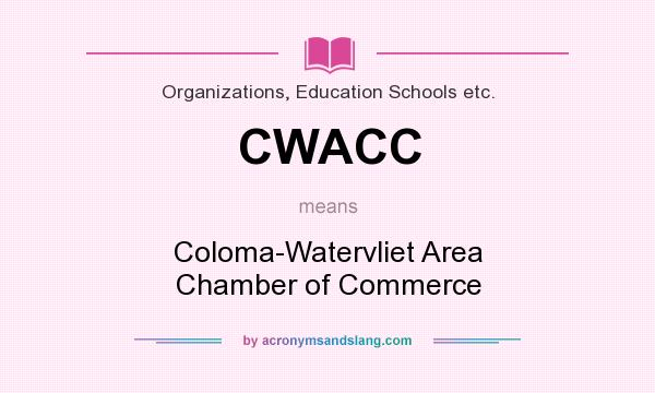 What does CWACC mean? It stands for Coloma-Watervliet Area Chamber of Commerce