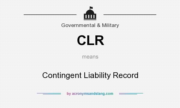 What does CLR mean? It stands for Contingent Liability Record
