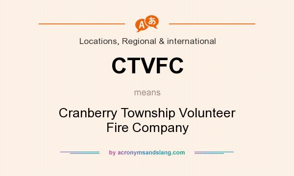 What does CTVFC mean? It stands for Cranberry Township Volunteer Fire Company