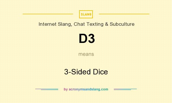 What does D3 mean? It stands for 3-Sided Dice