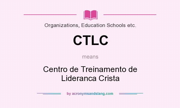 What does CTLC mean? It stands for Centro de Treinamento de Lideranca Crista