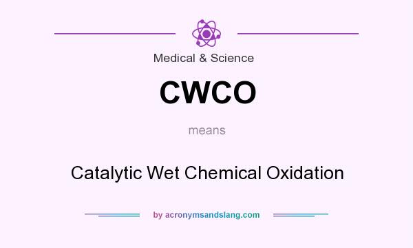 What does CWCO mean? It stands for Catalytic Wet Chemical Oxidation