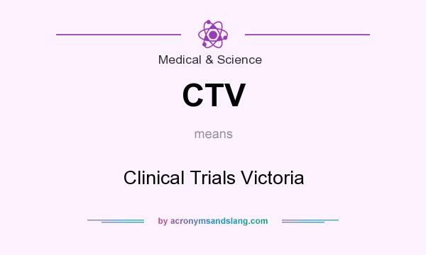What does CTV mean? It stands for Clinical Trials Victoria
