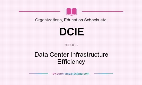 What does DCIE mean? It stands for Data Center Infrastructure Efficiency