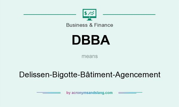 What does DBBA mean? It stands for Delissen-Bigotte-Bâtiment-Agencement
